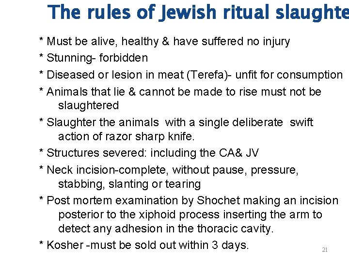 The rules of Jewish ritual slaughte * Must be alive, healthy & have suffered
