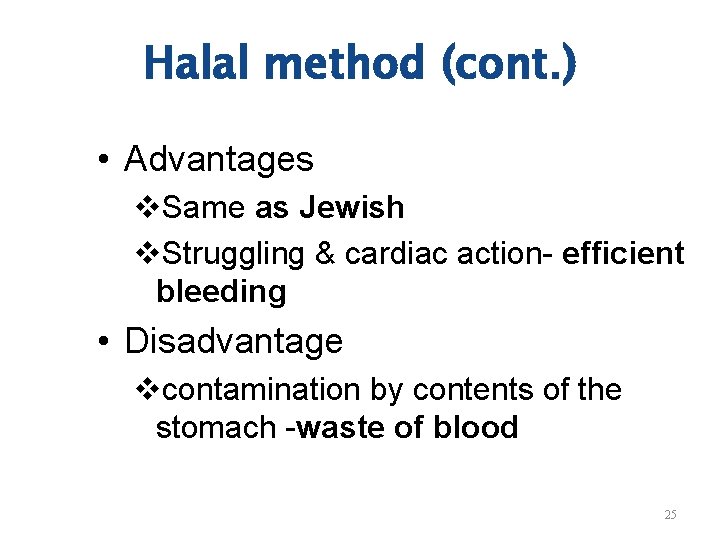 Halal method (cont. ) • Advantages v. Same as Jewish v. Struggling & cardiac