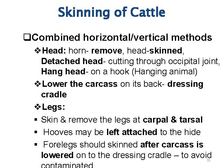 Skinning of Cattle q. Combined horizontal/vertical methods v. Head: horn- remove, head-skinned, Detached head-