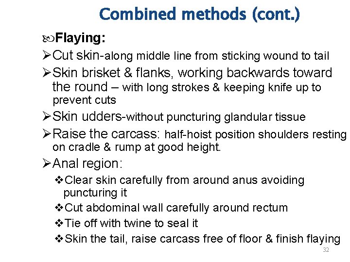 Combined methods (cont. ) Flaying: ØCut skin-along middle line from sticking wound to tail