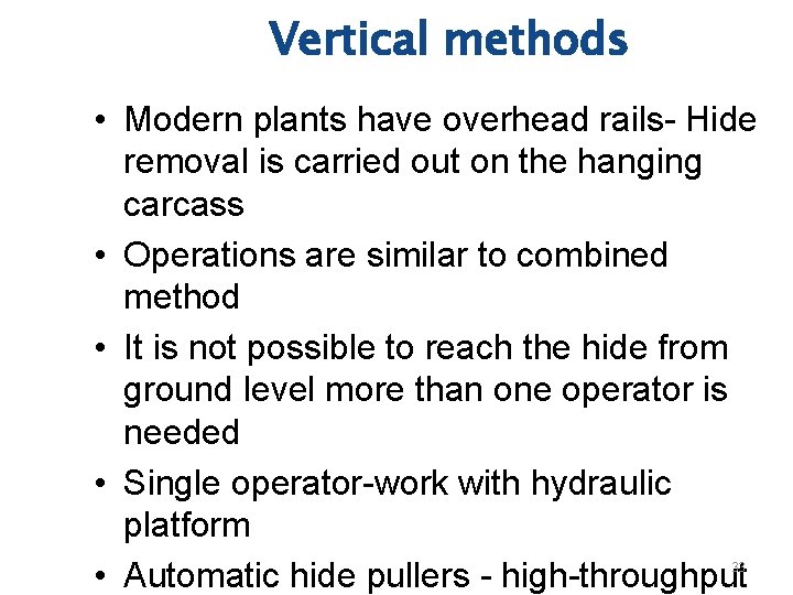 Vertical methods • Modern plants have overhead rails- Hide removal is carried out on