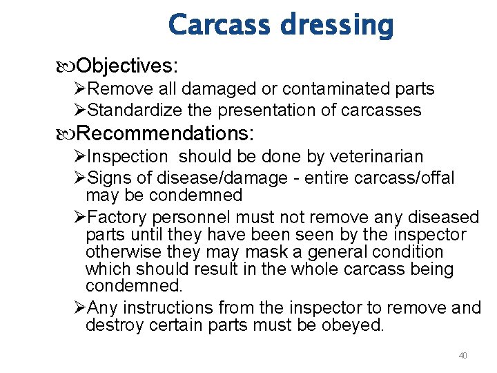 Carcass dressing Objectives: ØRemove all damaged or contaminated parts ØStandardize the presentation of carcasses