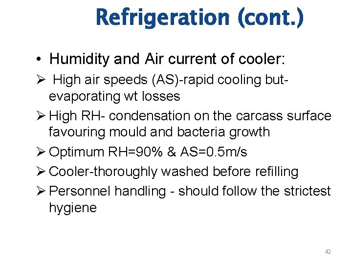 Refrigeration (cont. ) • Humidity and Air current of cooler: Ø High air speeds