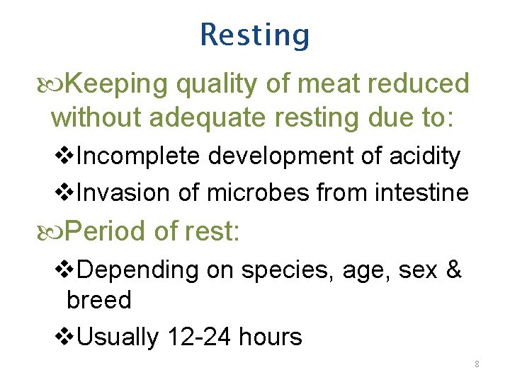 Resting Keeping quality of meat reduced without adequate resting due to: v. Incomplete development