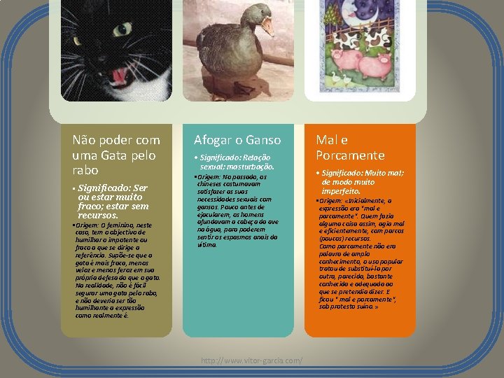 Não poder com uma Gata pelo rabo • Significado: Ser ou estar muito fraco;