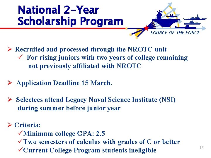National 2 -Year Scholarship Program SOURCE OF THE FORCE Ø Recruited and processed through