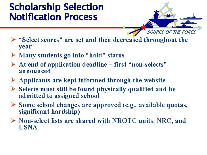Scholarship Selection Notification Process SOURCE OF THE FORCE Ø “Select scores” are set and