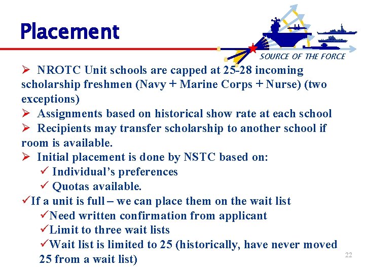 Placement SOURCE OF THE FORCE Ø NROTC Unit schools are capped at 25 -28