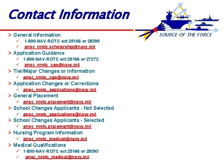 Contact Information Ø General Information ü 1 -800 -NAV-ROTC ext 25166 or 29395 ü
