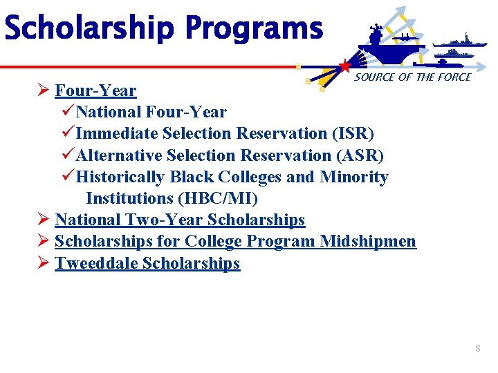 Scholarship Programs SOURCE OF THE FORCE Ø Four-Year üNational Four-Year üImmediate Selection Reservation (ISR)