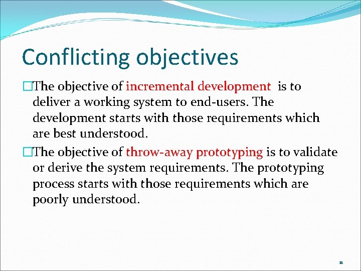 Conflicting objectives �The objective of incremental development is to deliver a working system to