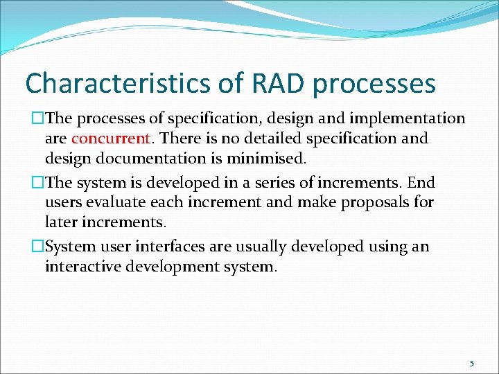 Characteristics of RAD processes �The processes of specification, design and implementation are concurrent. There