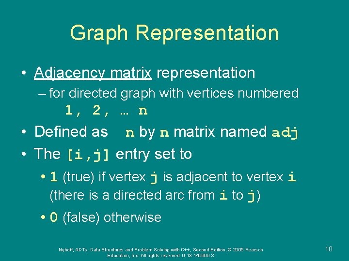 Graph Representation • Adjacency matrix representation – for directed graph with vertices numbered 1,