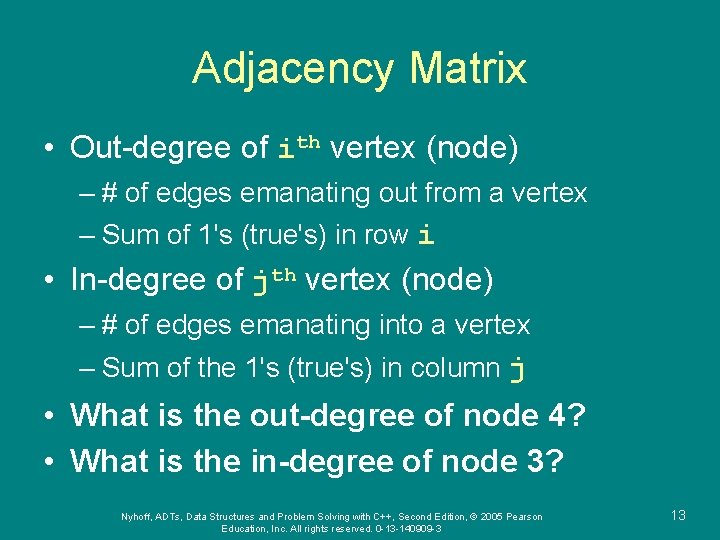 Adjacency Matrix • Out-degree of ith vertex (node) – # of edges emanating out