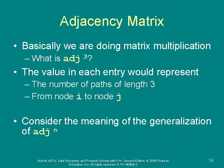 Adjacency Matrix • Basically we are doing matrix multiplication – What is adj 3?