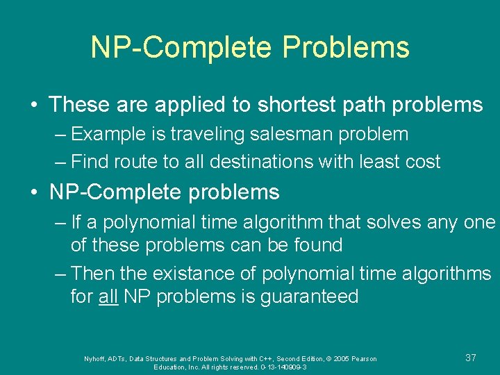 NP-Complete Problems • These are applied to shortest path problems – Example is traveling