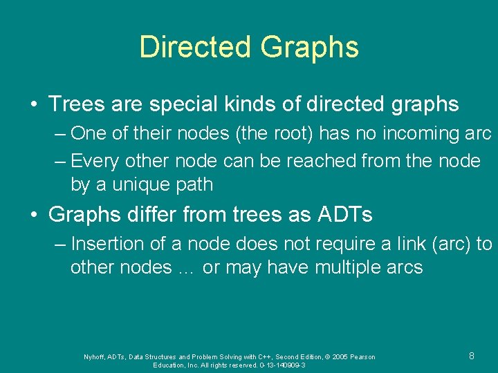 Directed Graphs • Trees are special kinds of directed graphs – One of their