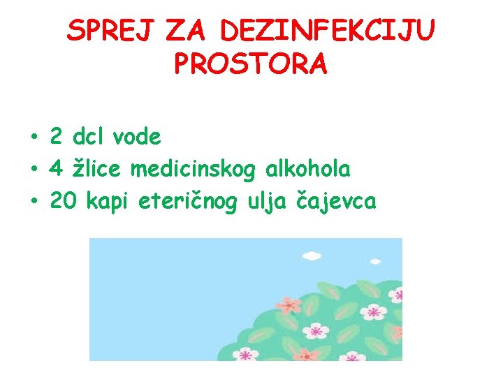 SPREJ ZA DEZINFEKCIJU PROSTORA • 2 dcl vode • 4 žlice medicinskog alkohola •