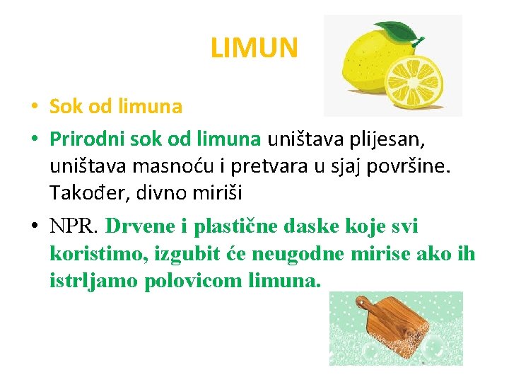 LIMUN • Sok od limuna • Prirodni sok od limuna uništava plijesan, uništava masnoću