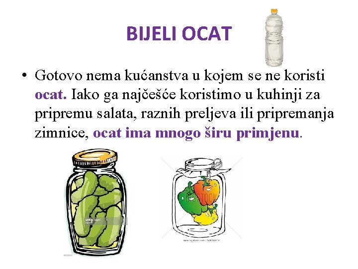 BIJELI OCAT • Gotovo nema kućanstva u kojem se ne koristi ocat. Iako ga