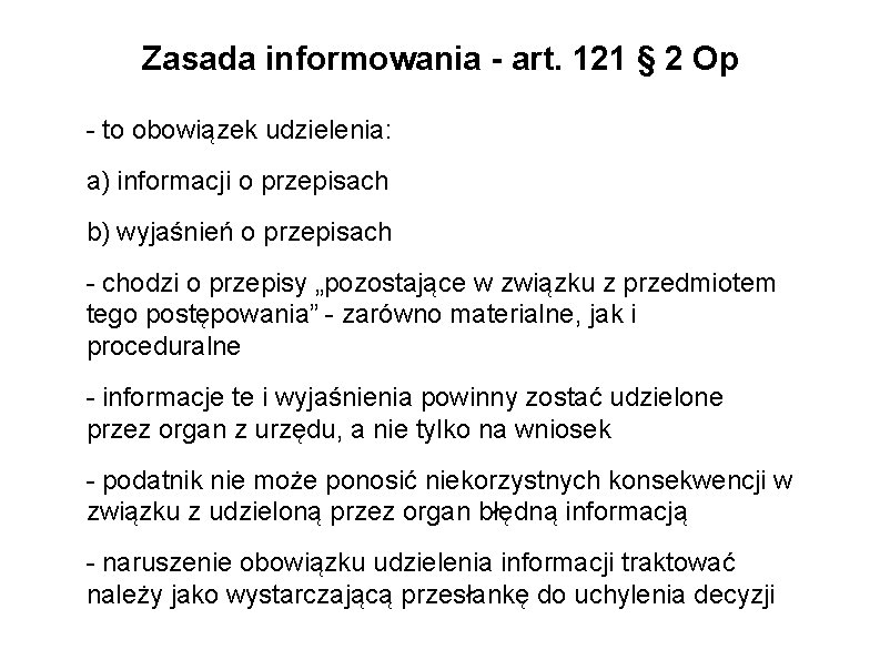 Zasada informowania - art. 121 § 2 Op - to obowiązek udzielenia: a) informacji