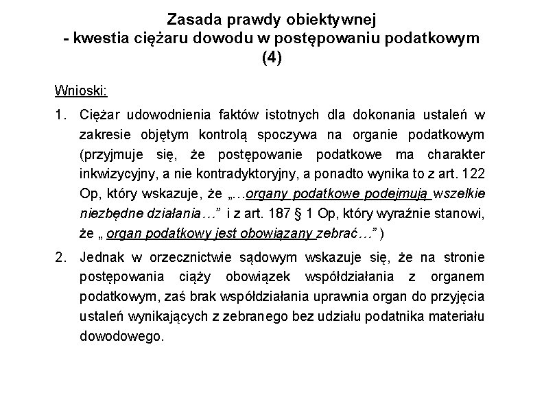 Zasada prawdy obiektywnej - kwestia ciężaru dowodu w postępowaniu podatkowym (4) Wnioski: 1. Ciężar