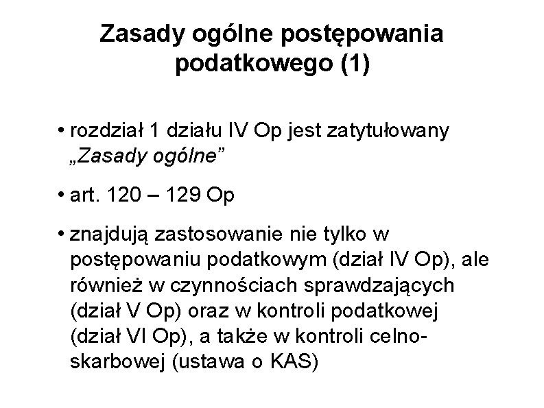 Zasady ogólne postępowania podatkowego (1) • rozdział 1 działu IV Op jest zatytułowany „Zasady