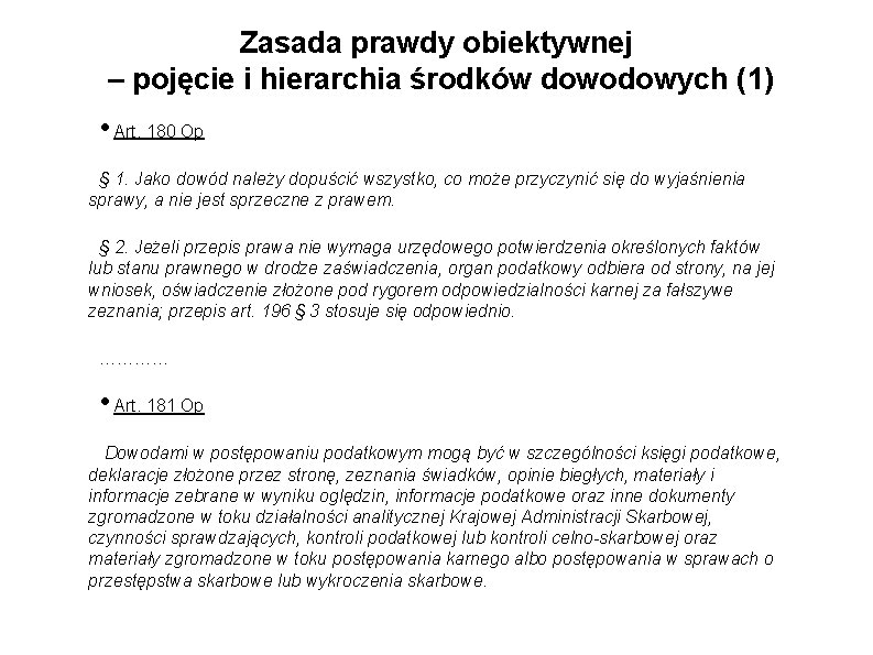 Zasada prawdy obiektywnej – pojęcie i hierarchia środków dowodowych (1) • Art. 180 Op