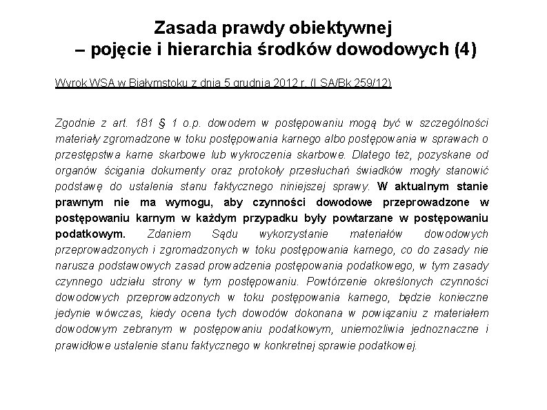 Zasada prawdy obiektywnej – pojęcie i hierarchia środków dowodowych (4) Wyrok WSA w Białymstoku