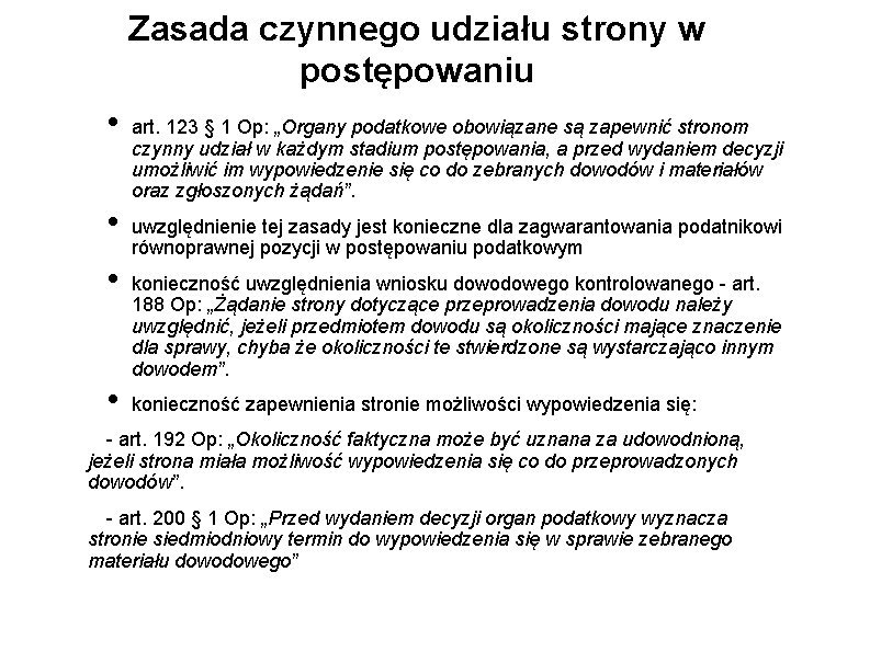 Zasada czynnego udziału strony w postępowaniu • • art. 123 § 1 Op: „Organy