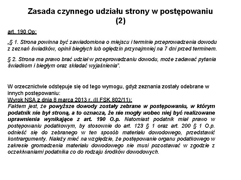 Zasada czynnego udziału strony w postępowaniu (2) art. 190 Op: „§ 1. Strona powinna