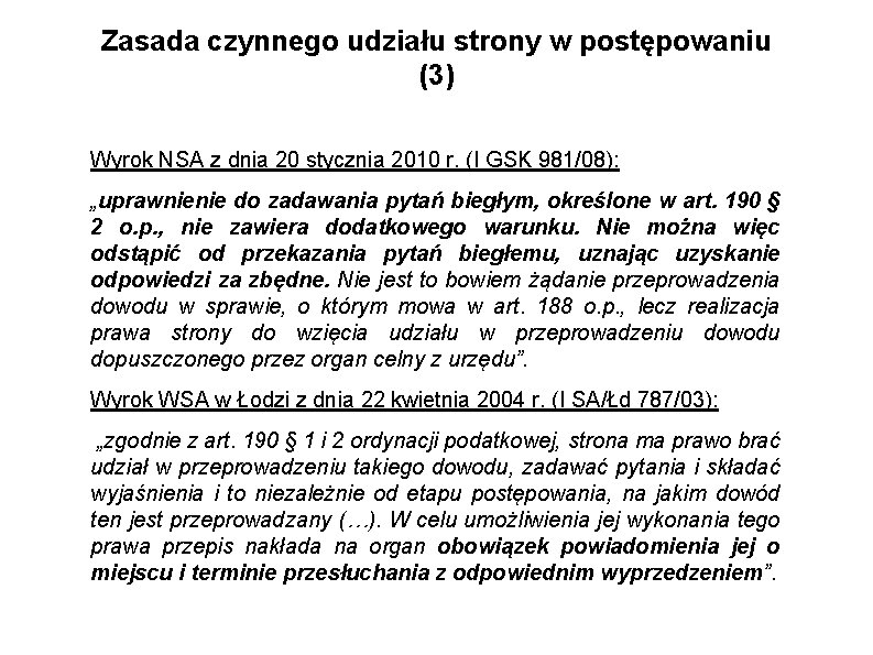 Zasada czynnego udziału strony w postępowaniu (3) Wyrok NSA z dnia 20 stycznia 2010