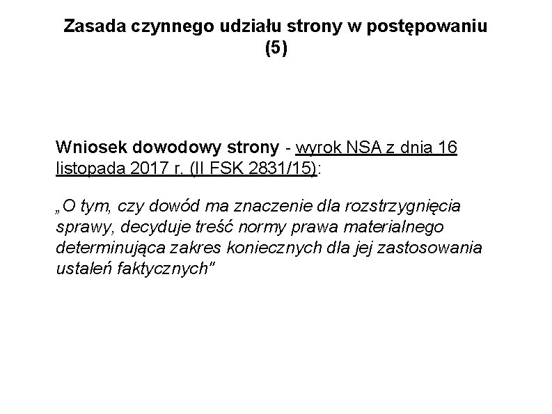 Zasada czynnego udziału strony w postępowaniu (5) Wniosek dowodowy strony - wyrok NSA z