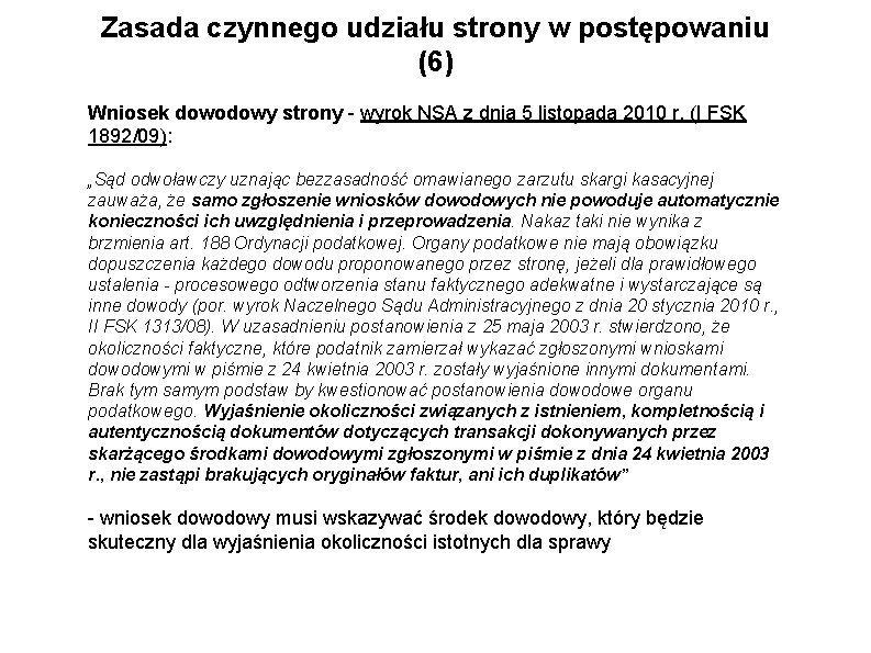 Zasada czynnego udziału strony w postępowaniu (6) Wniosek dowodowy strony - wyrok NSA z