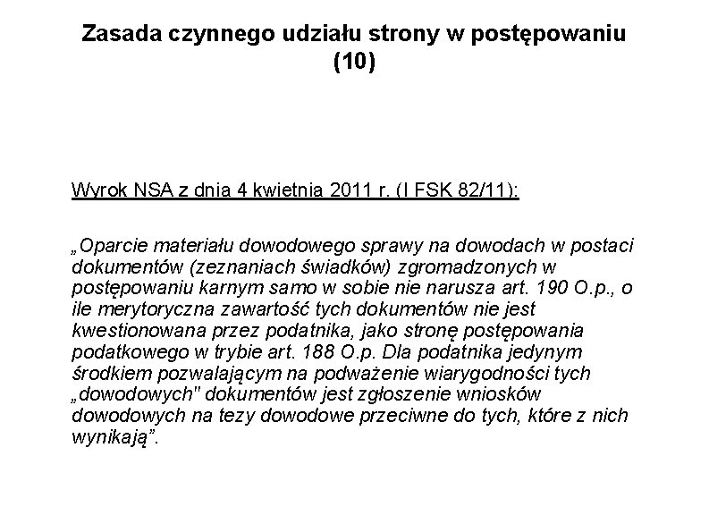 Zasada czynnego udziału strony w postępowaniu (10) Wyrok NSA z dnia 4 kwietnia 2011