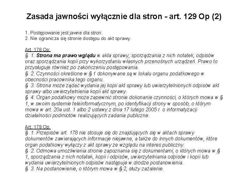 Zasada jawności wyłącznie dla stron - art. 129 Op (2) 1. Postępowanie jest jawne