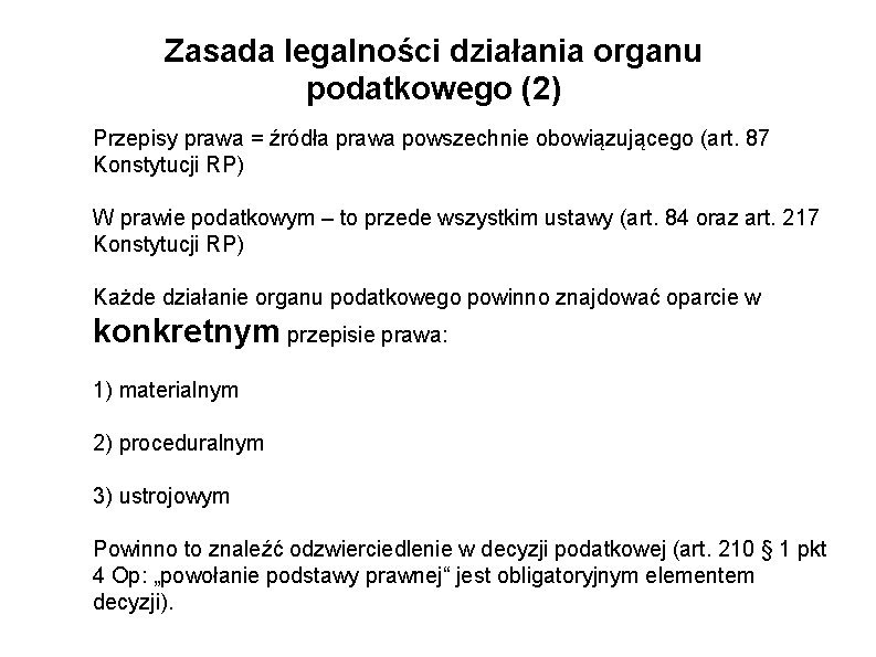 Zasada legalności działania organu podatkowego (2) Przepisy prawa = źródła prawa powszechnie obowiązującego (art.