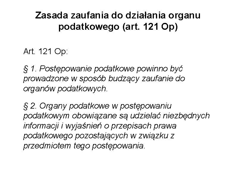 Zasada zaufania do działania organu podatkowego (art. 121 Op) Art. 121 Op: § 1.