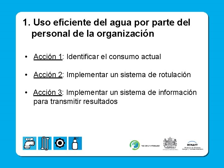 1. Uso eficiente del agua por parte del personal de la organización • Acción