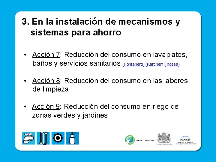 3. En la instalación de mecanismos y sistemas para ahorro • Acción 7: Reducción