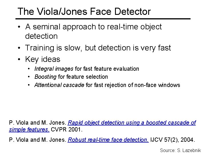 The Viola/Jones Face Detector • A seminal approach to real-time object detection • Training