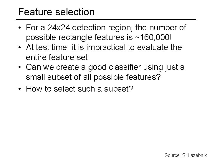 Feature selection • For a 24 x 24 detection region, the number of possible