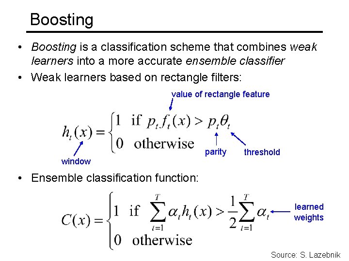Boosting • Boosting is a classification scheme that combines weak learners into a more