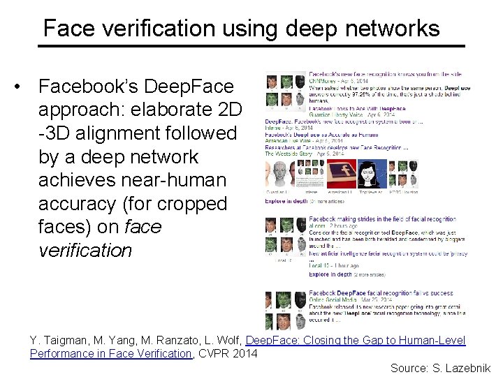 Face verification using deep networks • Facebook’s Deep. Face approach: elaborate 2 D -3