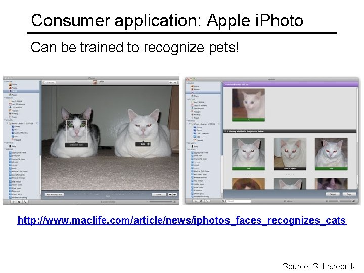 Consumer application: Apple i. Photo Can be trained to recognize pets! http: //www. maclife.