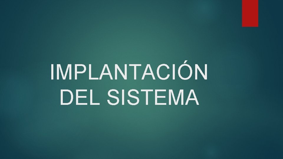 IMPLANTACIÓN DEL SISTEMA 