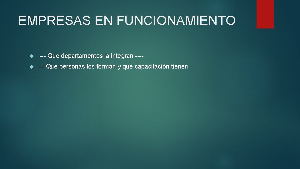 EMPRESAS EN FUNCIONAMIENTO --- Que departamentos la integran ---- Que personas los forman y