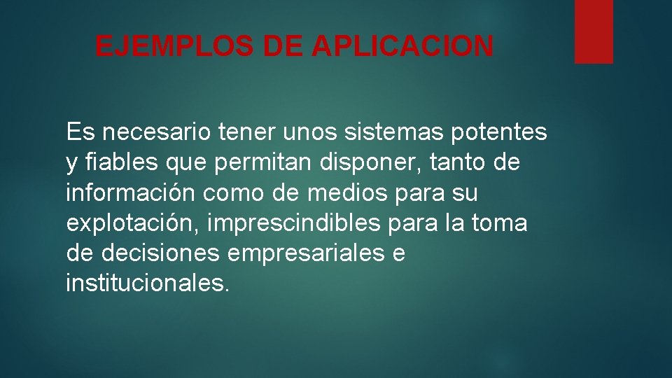 EJEMPLOS DE APLICACION Es necesario tener unos sistemas potentes y fiables que permitan disponer,