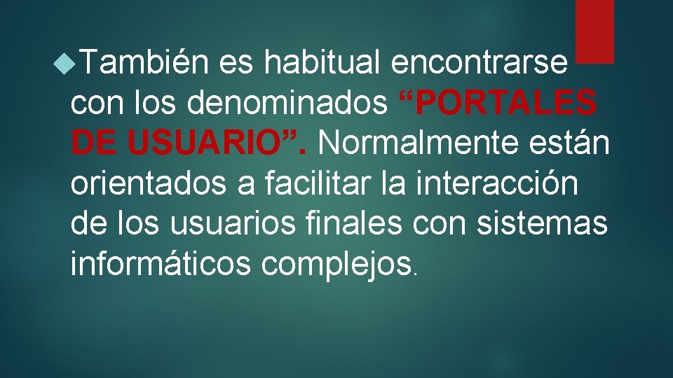  También es habitual encontrarse con los denominados “PORTALES DE USUARIO”. Normalmente están orientados