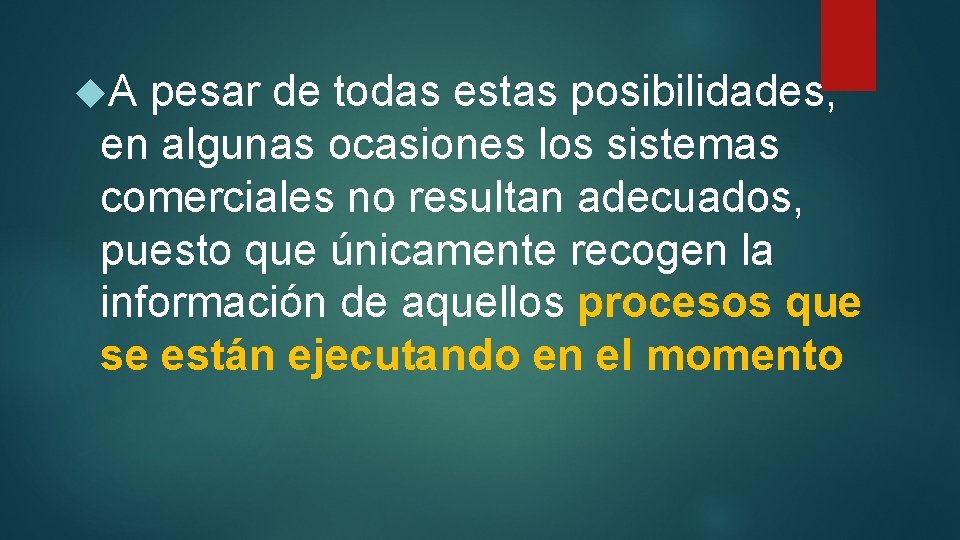  A pesar de todas estas posibilidades, en algunas ocasiones los sistemas comerciales no